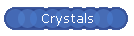 Crystals