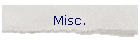 Misc.